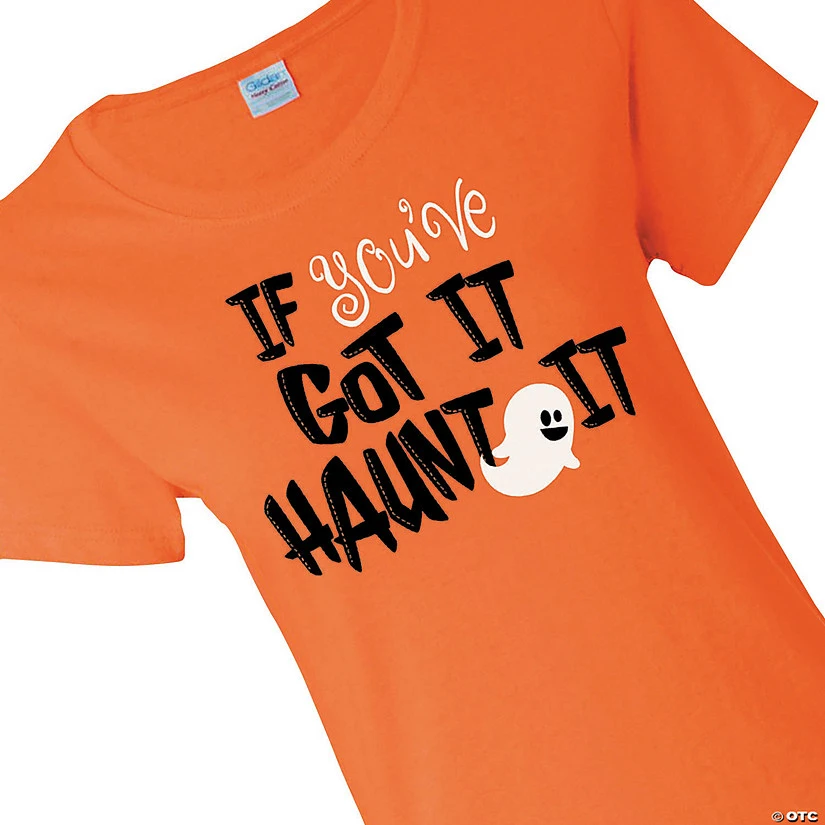 If You Got It Haunt It Women's T-Shirt 1 If You Got It Haunt It Women's T-Shirt